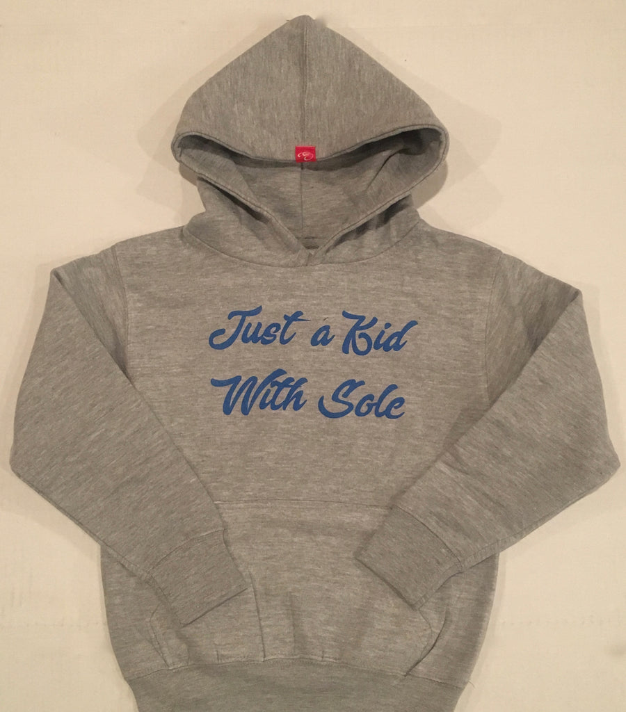 Just A Kid With Sole Hoodie